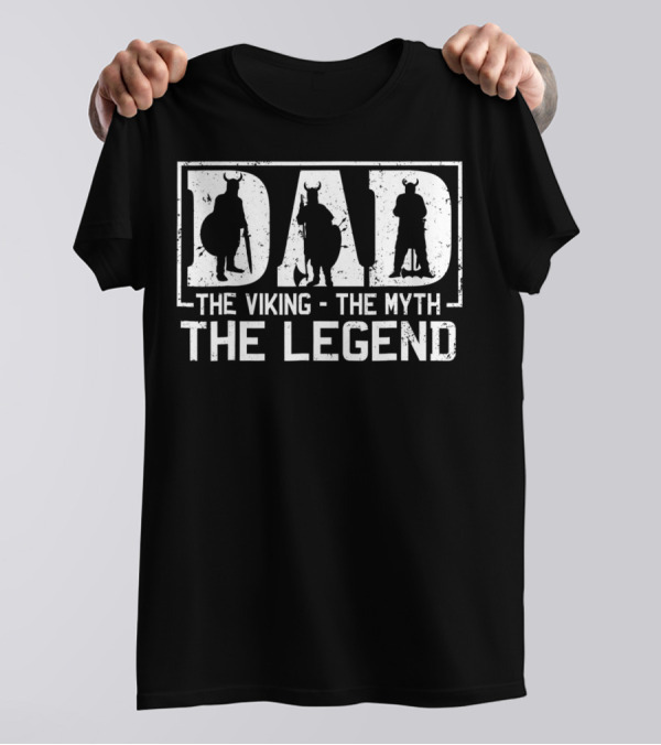 Dad The Viking The Myth The Legend T-Shirt