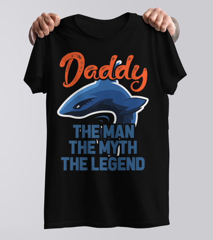 Daddy The Man The Myth The Legend Shark T-Shirt