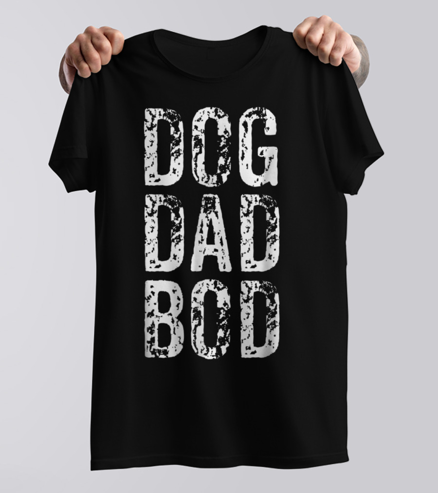 Dog Dad Bod Funny Pet Owner Fitness Gym 15 T-Shirt