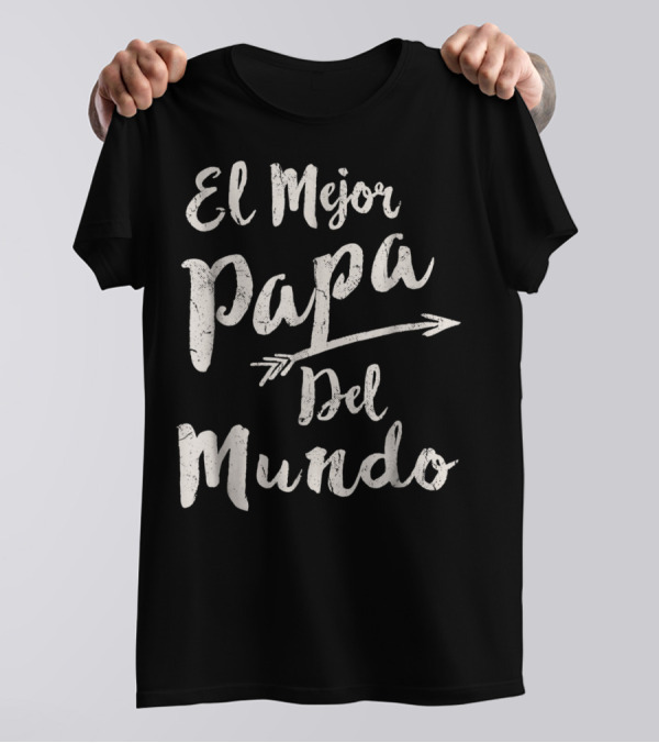 El Mejor Papa Del Mundo Dad T-Shirt