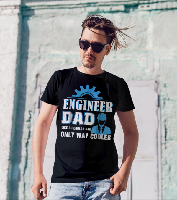ENGINEER DAD LIKE A REGULAR DAD ONLY WAY COOLER T-Shirt