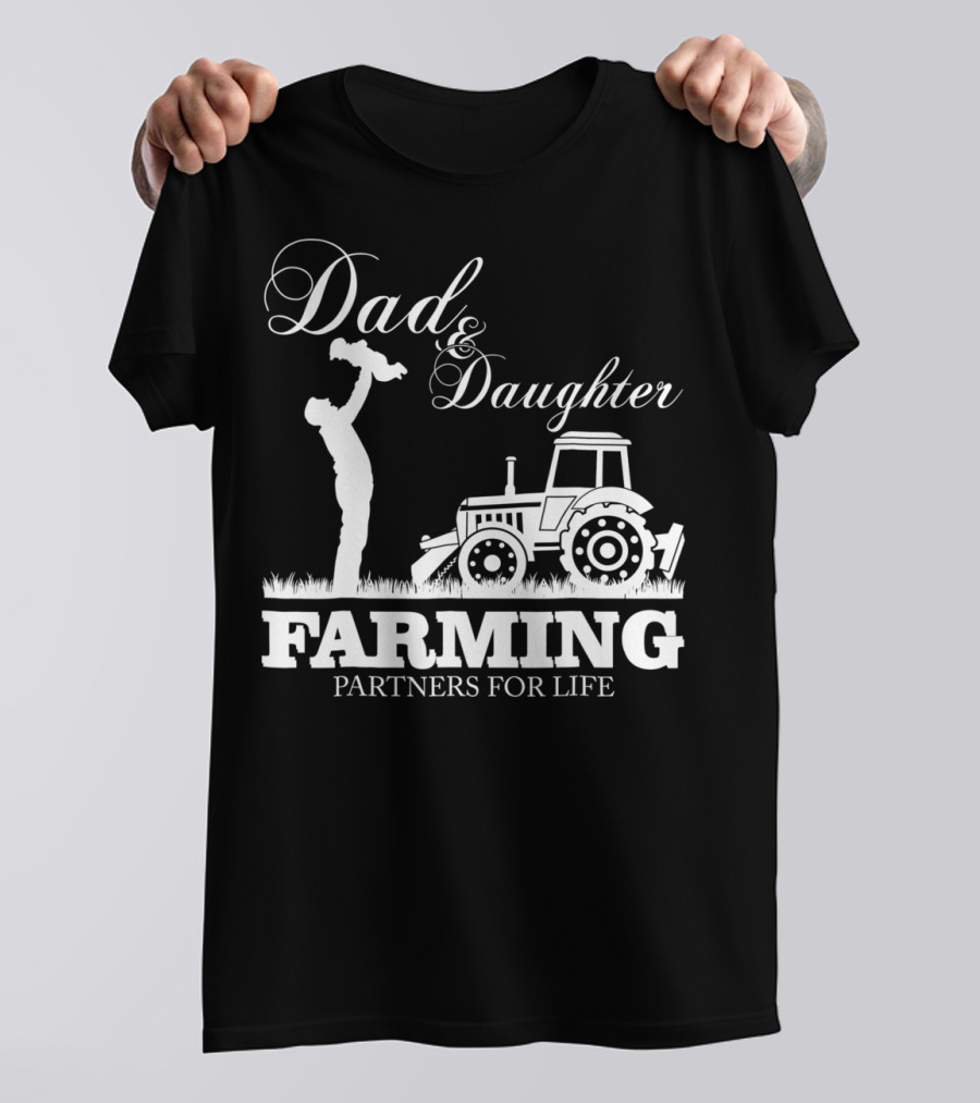 Dad And Daughter Farming Partners For Life With Tractor T-Shirt