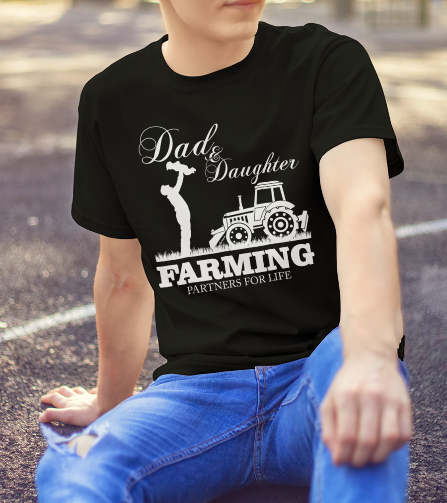 Dad And Daughter Farming Partners For Life With Tractor T-Shirt
