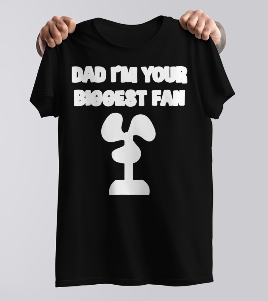 Dad I'm Your Biggest Fan Funny FatherinLaw Day 76 T-Shirt