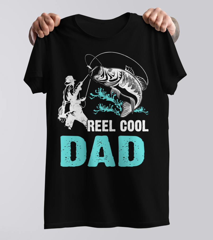 Father's Day Reel Cool Fishing Dad Fisherman Reel Cool Dad T-Shirt