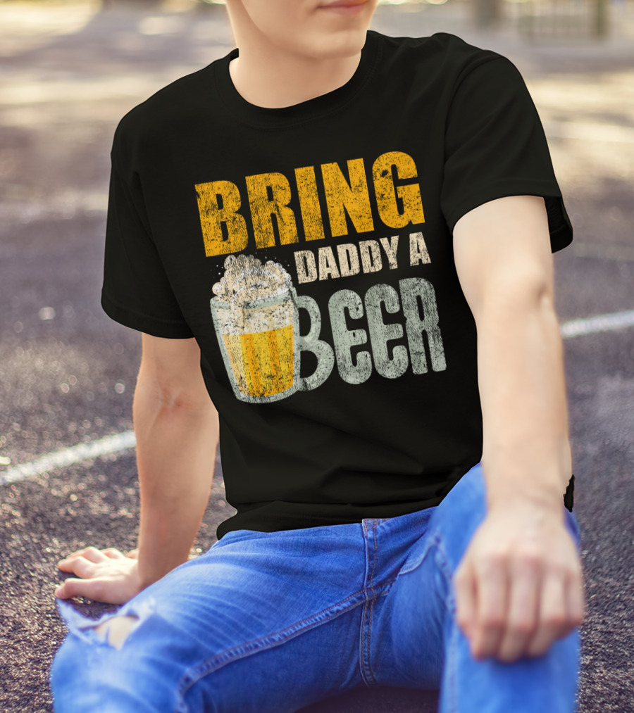 Bring Daddy A Beer Dad Drink With Foam-Topped Mug T-Shirt