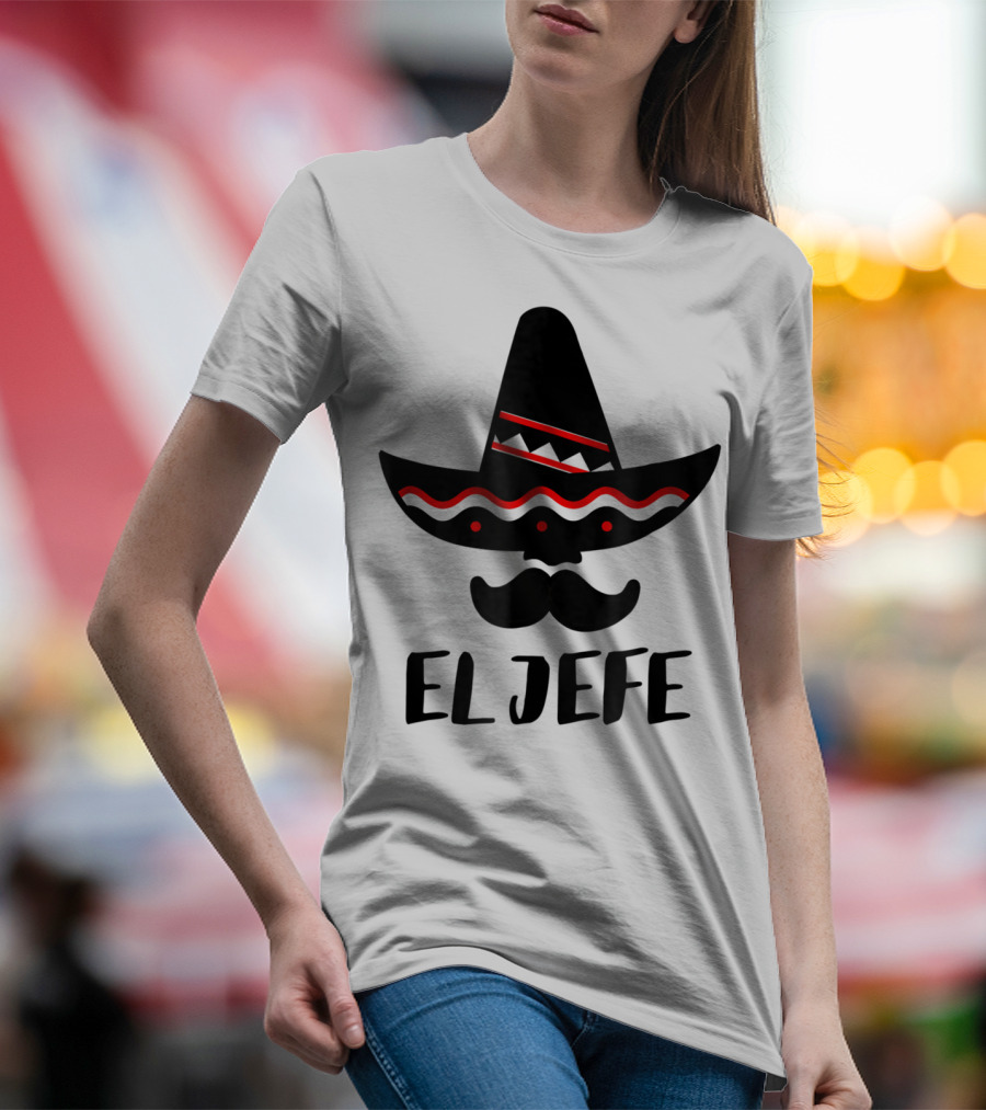 Cinco De Mayo El Jefe Mexican Dad Sombrero Mustache T-Shirt