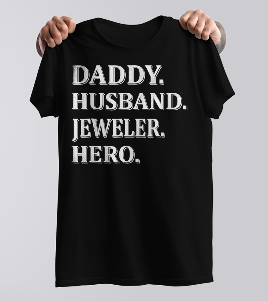 Daddy Husband Jeweler Hero T-Shirt