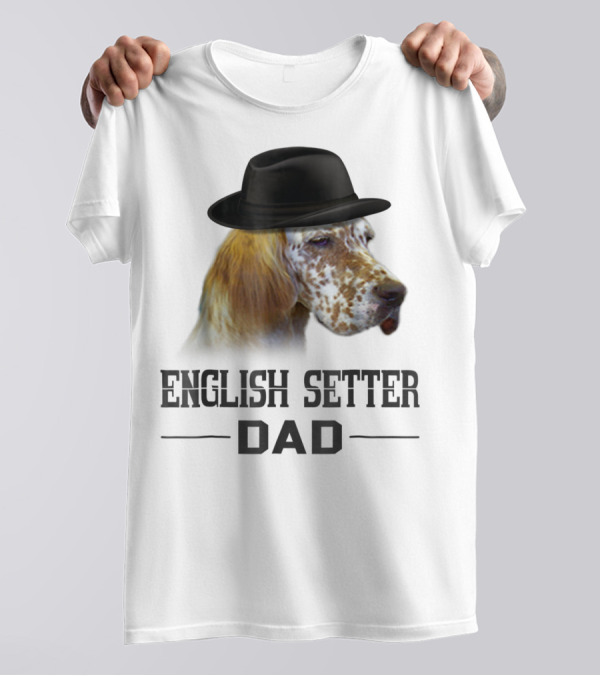 English Setter Dad Dog Lovers With Hat T-Shirt