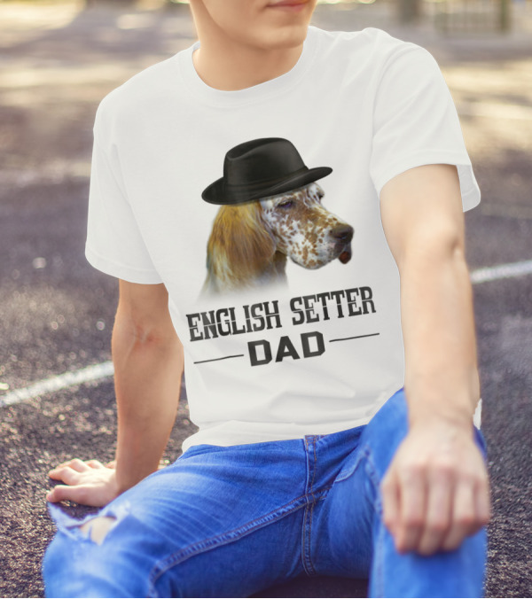 English Setter Dad Dog Lovers With Hat T-Shirt