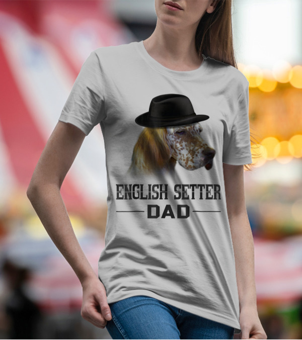 English Setter Dad Dog Lovers With Hat T-Shirt