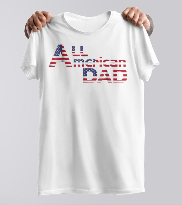 All American Dad Patriotic USA Flag Freedom Mens 61 T-Shirt