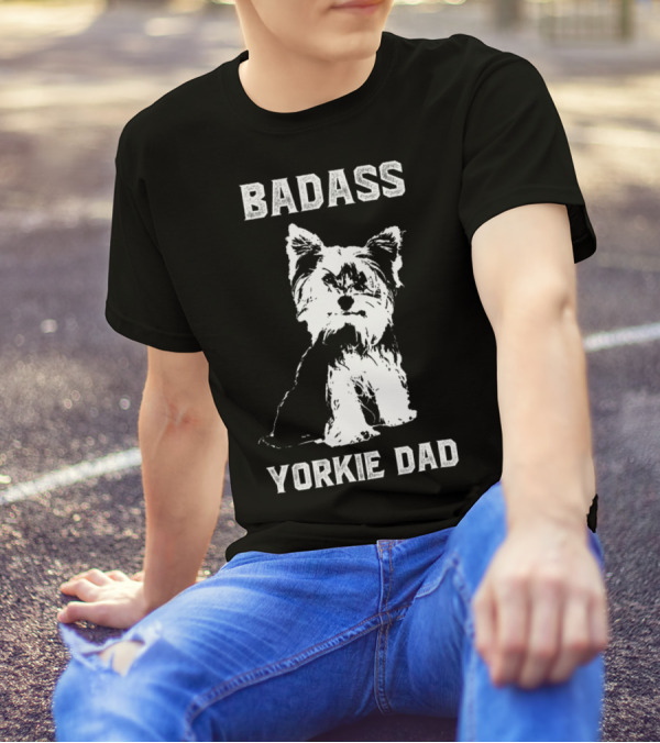 BADASS YORKIE DAD T-Shirt