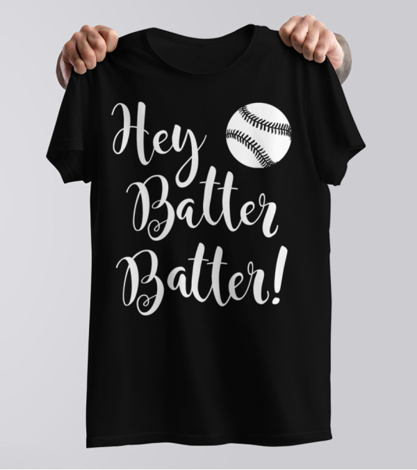 Hey Batter Batter Baseball 34 T-Shirt