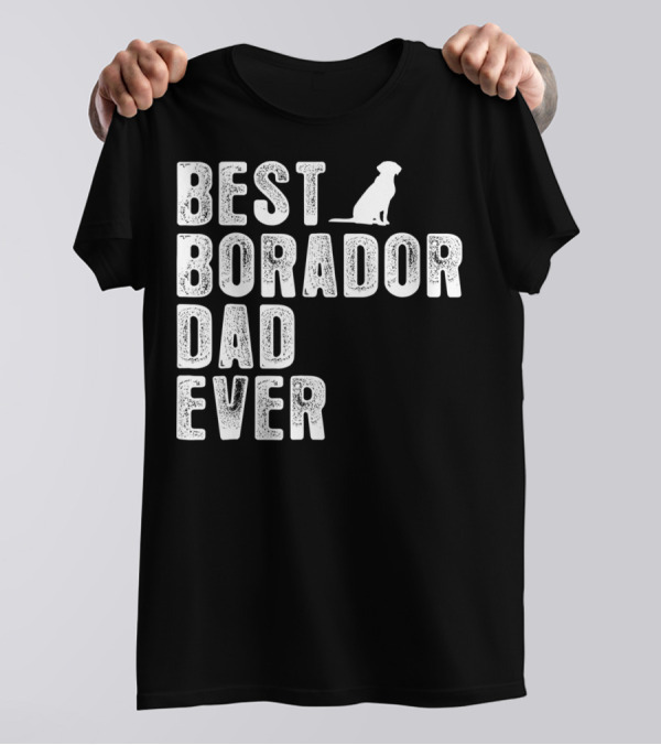 BEST BORADOR DAD EVER Dog T-Shirt