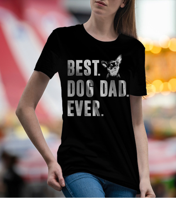 Best Dog Dad Ever Funny Chihuahua Lover T-Shirt