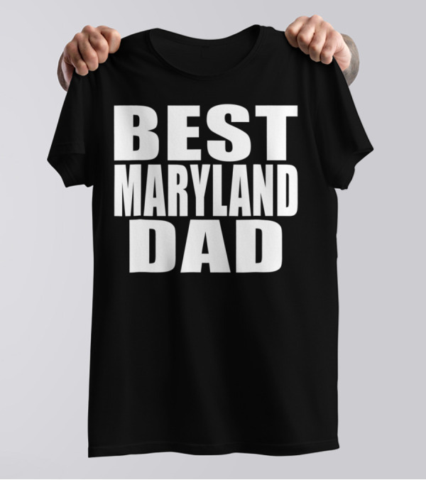 Best Maryland Dad T-Shirt