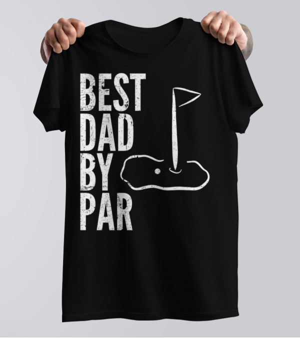 Best Dad By Par Golfing Dads Golf Course Flag Green T-Shirt