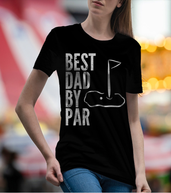 Best Dad By Par Golfing Dads Golf Course Flag Green T-Shirt
