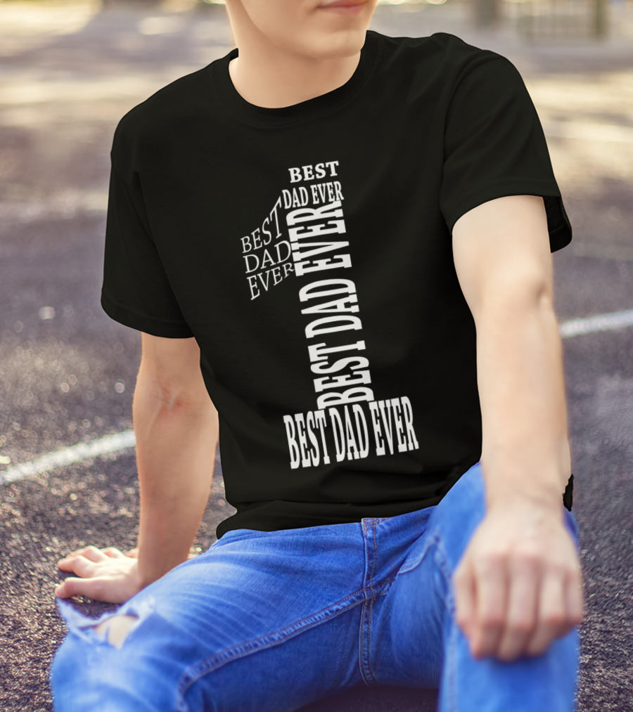 Best Dad Ever In Number One Text T-Shirt