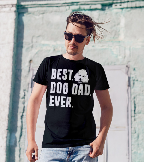 BEST DOG DAD EVER FUNNY POODLE DAD LOVER T-Shirt