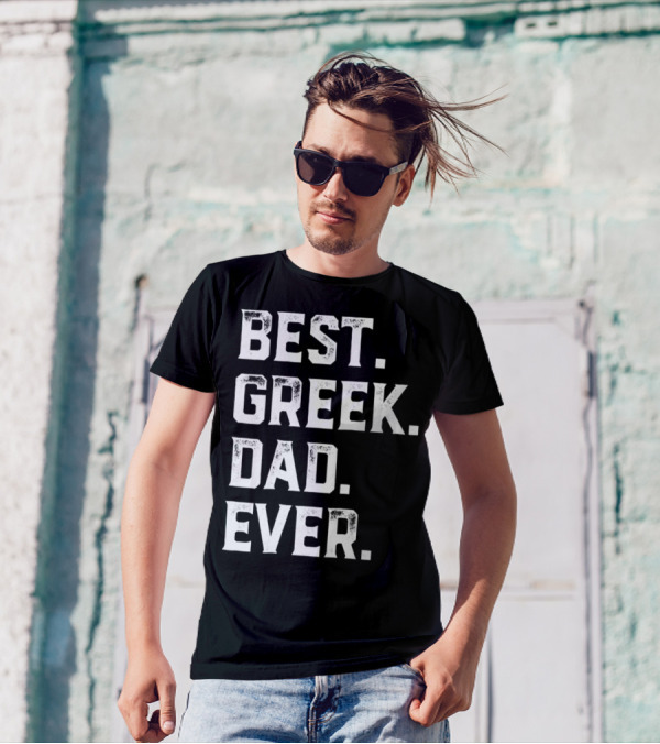 BEST GREEK DAD EVER GIFT FOR DAY93 T-Shirt