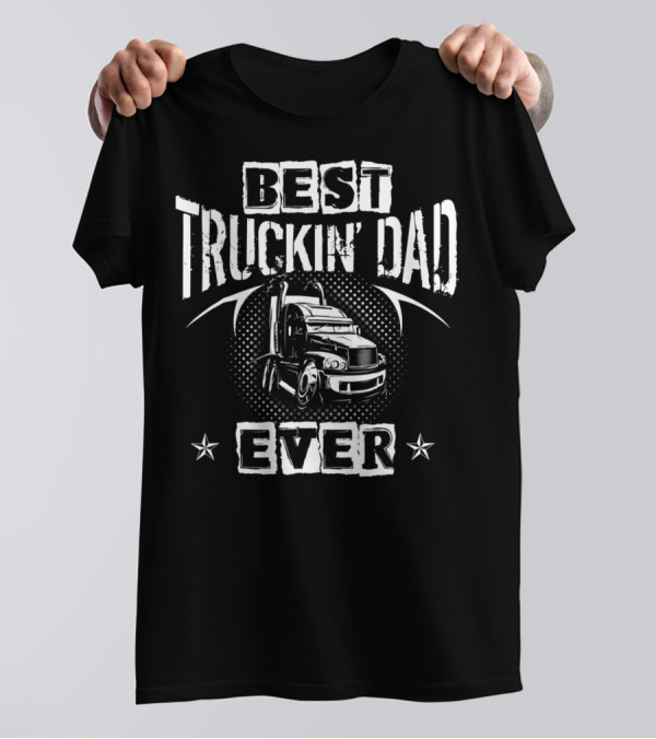 Best Truckin Dad Ever Semi Truck Stars T-Shirt
