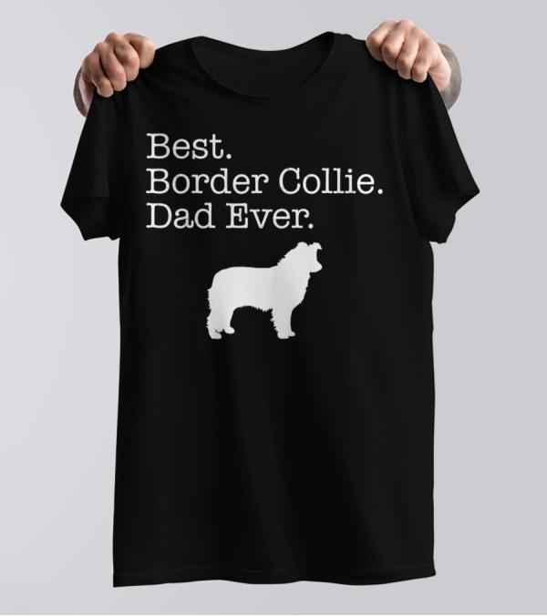 Best Border Collie Dad Ever T-Shirt