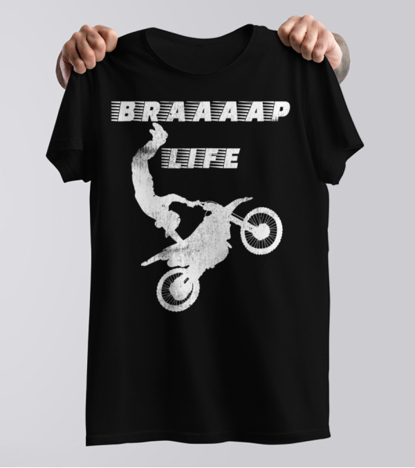 Braaaap Life Motorcycle Dirt Bike Mud Sand Dad Father66 T-Shirt