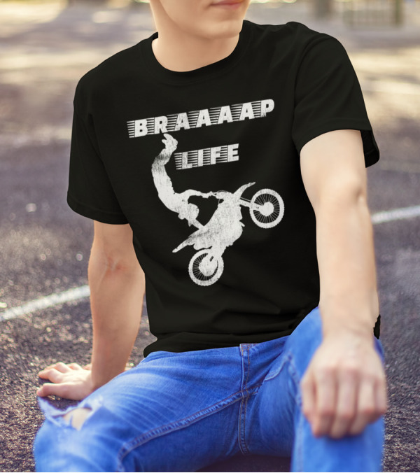 Braaaap Life Motorcycle Dirt Bike Mud Sand Dad Father66 T-Shirt