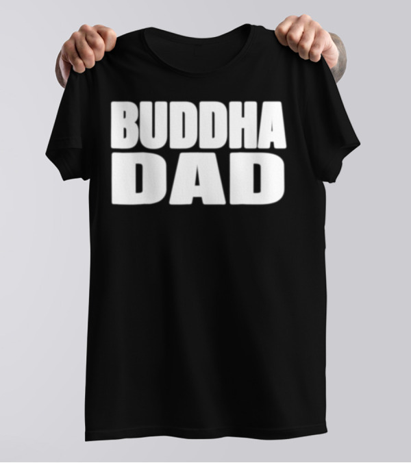 Buddha Dad Zen Father Wise Calm Dad Buddha T-Shirt