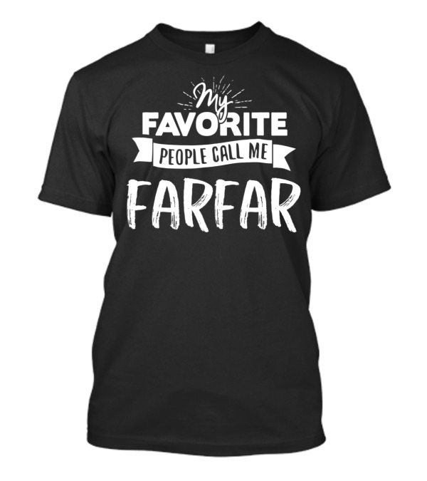 My Favorite People Call Me Farfar T-Shirt