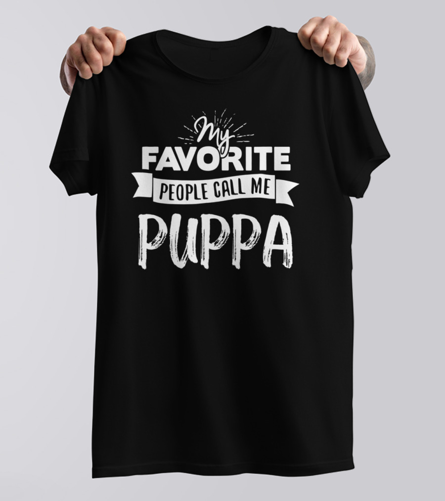 My Favorite People Call Me Puppa T-Shirt