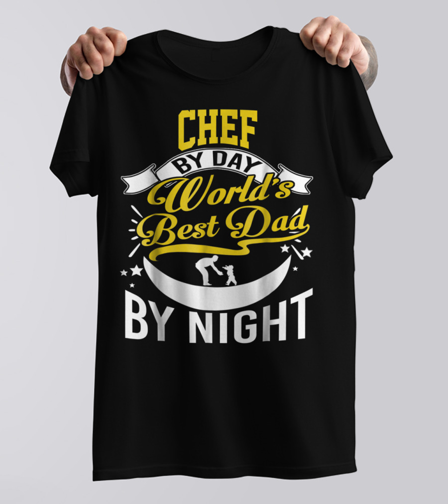 Chef By Day World's Best Dad By Night Inspirational Starry Fatherhood T-Shirt