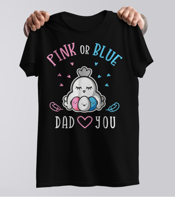 Pink Or Blue Dad Loves You Chicken Gender Reveal T-Shirt