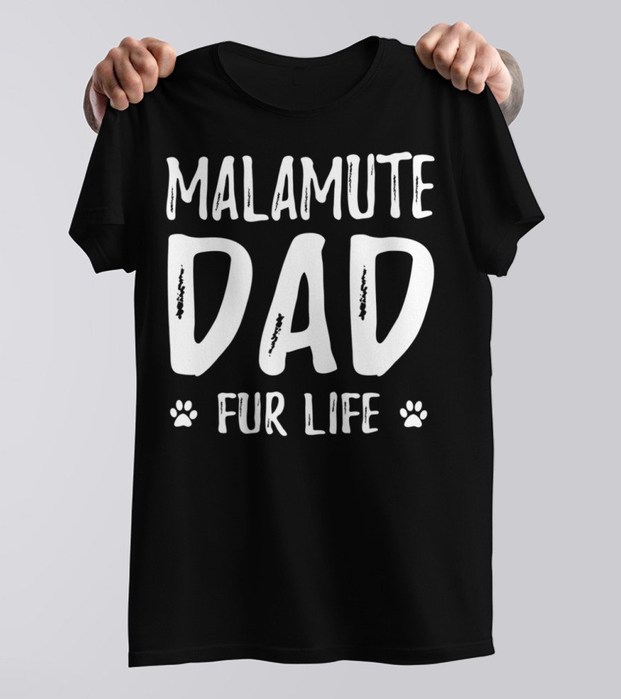 Malamute Dad Fur Life Paws T-Shirt