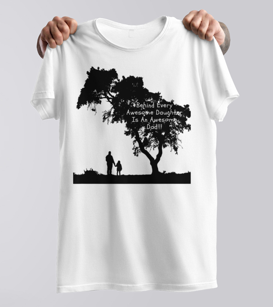 Behind Every Awesome Daughter Is An Awesome Dad Strolling Under Tree T-Shirt