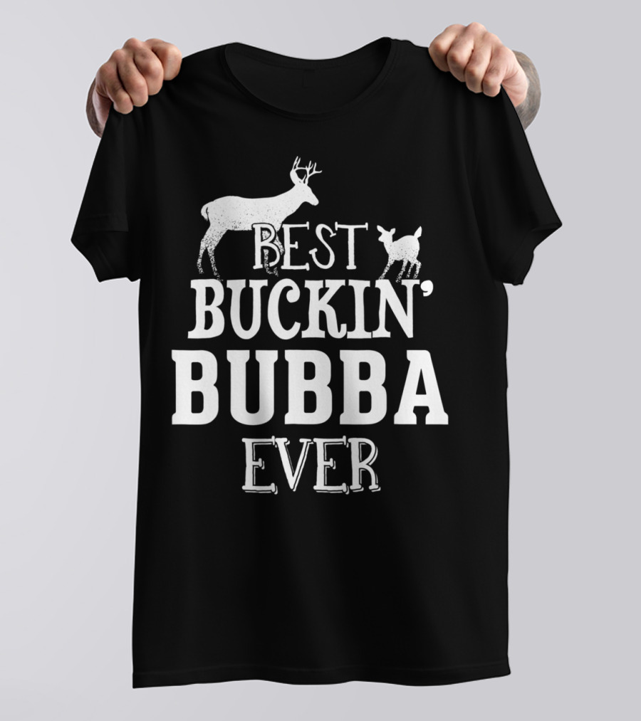 Best Buckin' Bubba Ever T-Shirt