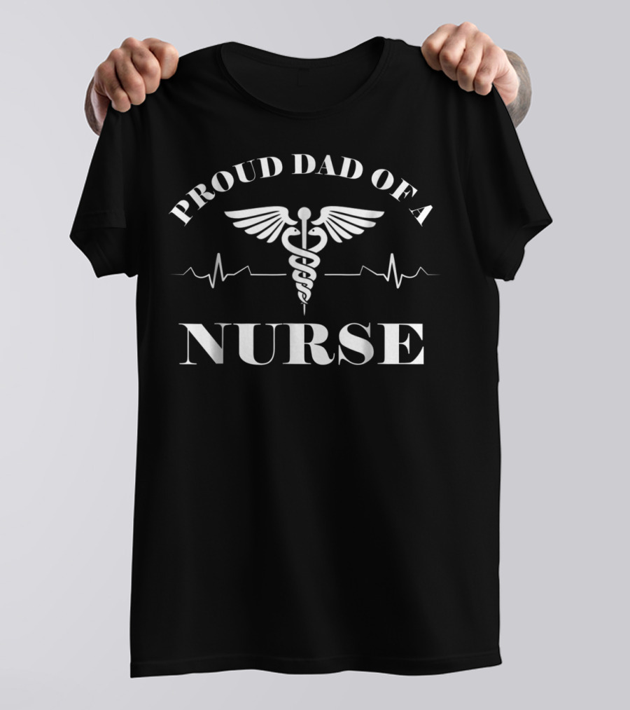 Proud Dad Of A Nurse Caduceus Heartbeat T-Shirt