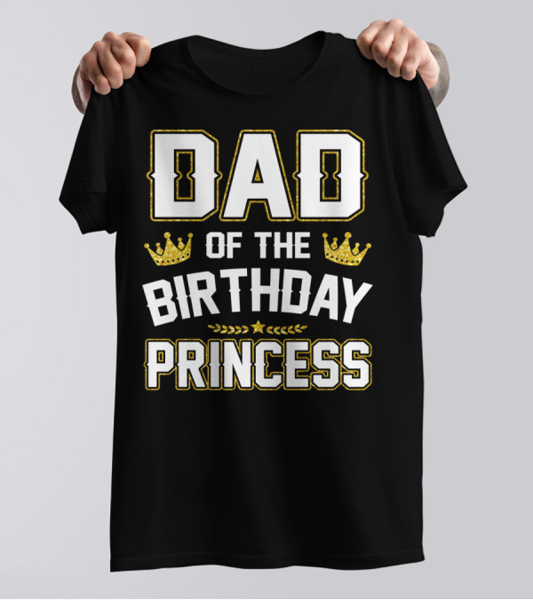 Dad Of The Birthday Princess Golden Crown T-Shirt