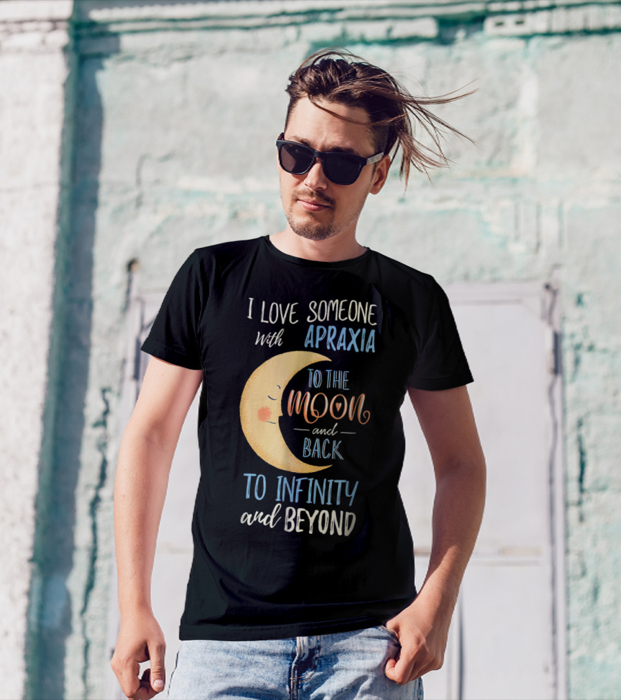 I Love Someone With Apraxia To The Moon And Back To Infinity And Beyond T-Shirt
