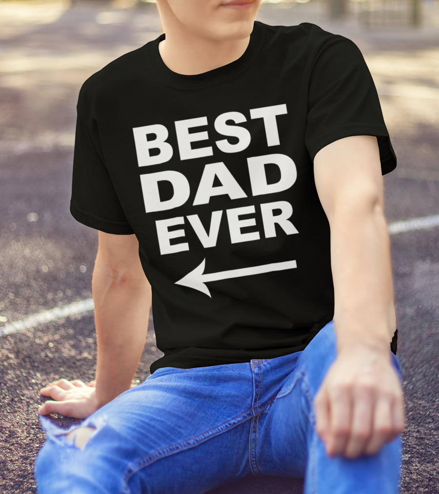 Best Dad Ever With Left Arrow Pointer For Family Humor T-Shirt
