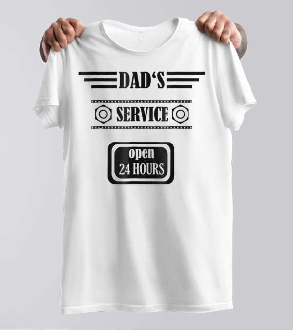 DAD'S SERVICE OPEN 24 HOURS T-Shirt