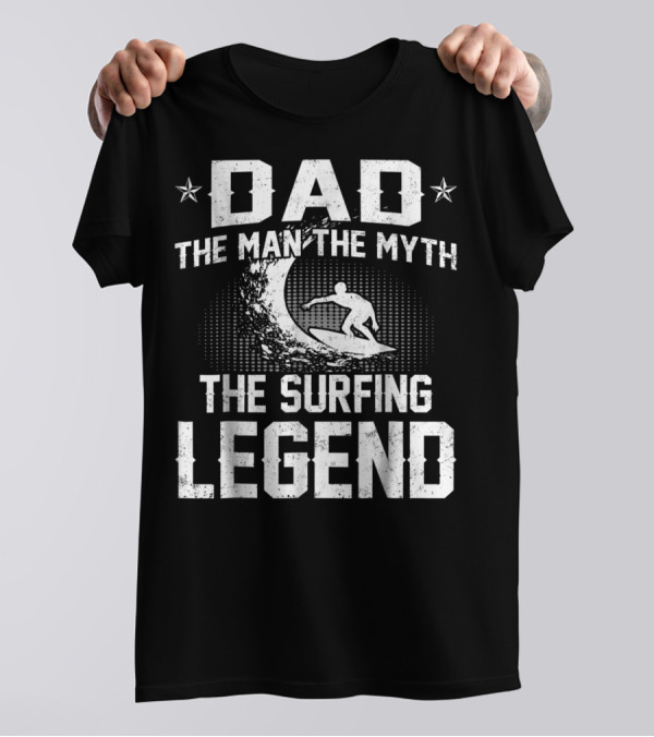 DAD The Man The Myth The Surfing Legend Wave T-Shirt