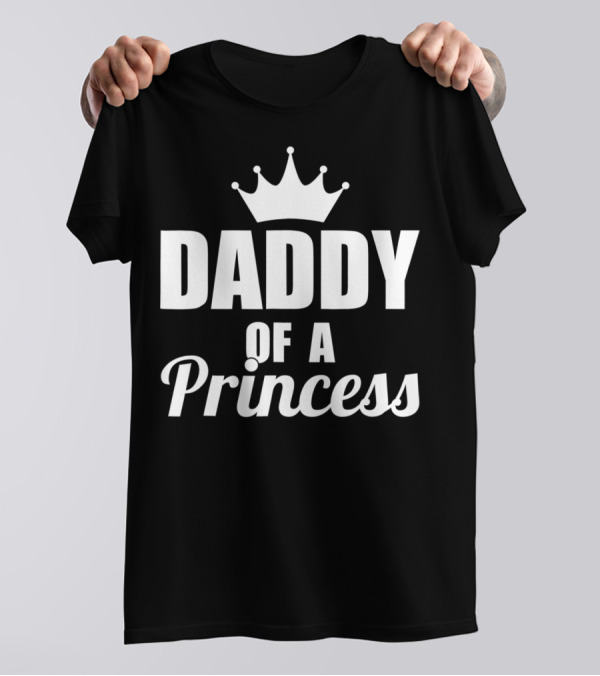 Daddy Of A Princess Proud Best Dad Daughter46 Crown T-Shirt