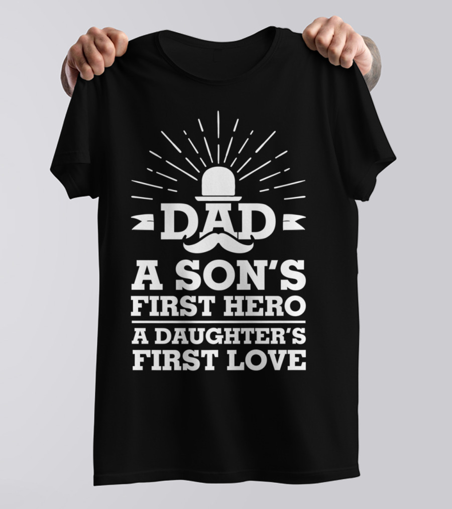 Dad A Son's First Hero A Daughter's First Love Father's Day 86 T-Shirt