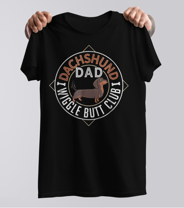 Dachshund Dad Wiggle Butt Club Wiener Dog Lover Funny Doxie T-Shirt
