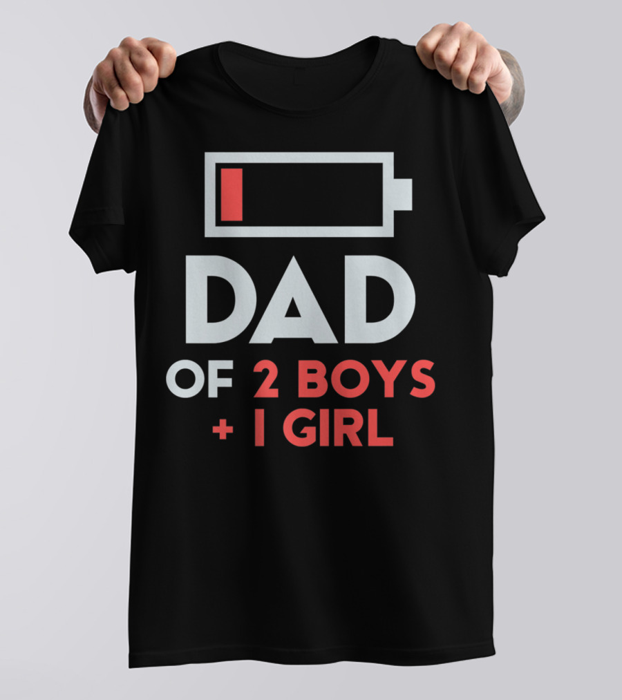 DAD Of 2 Boys 1 Girl Low Battery T-Shirt