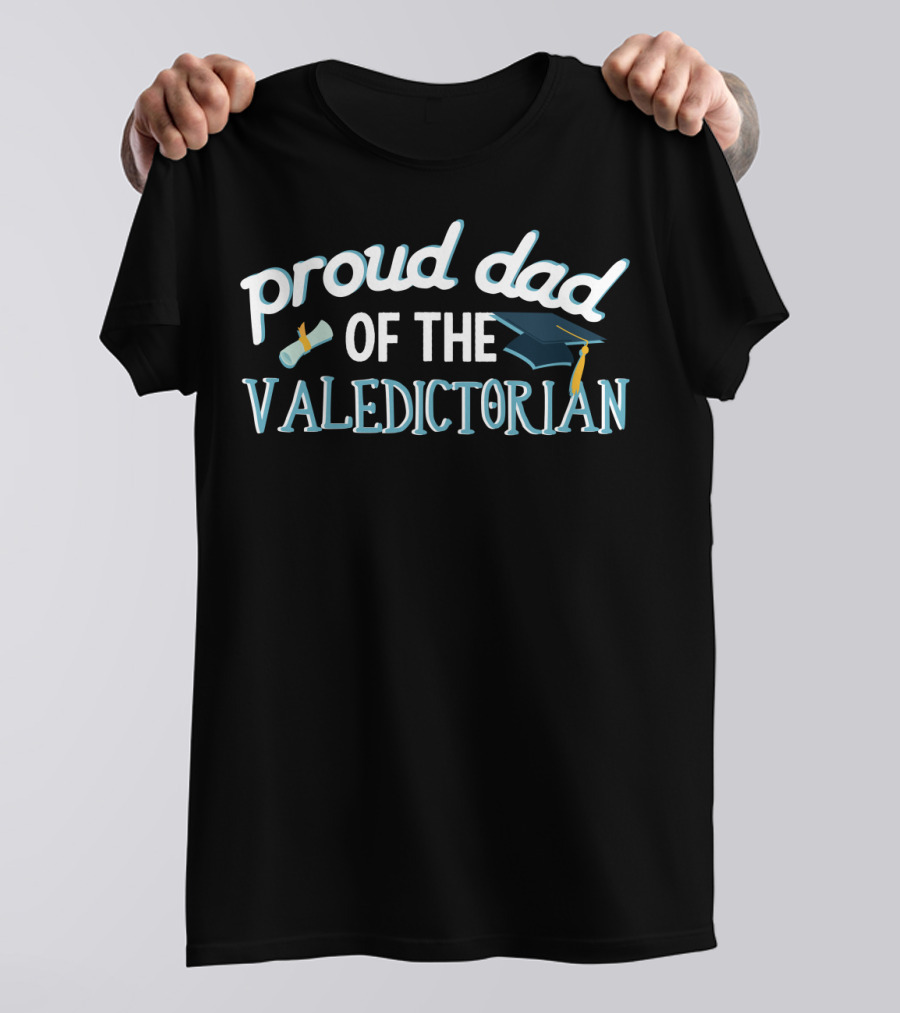 Proud Dad Of The Valedictorian Graduation Cap And Diploma T-Shirt