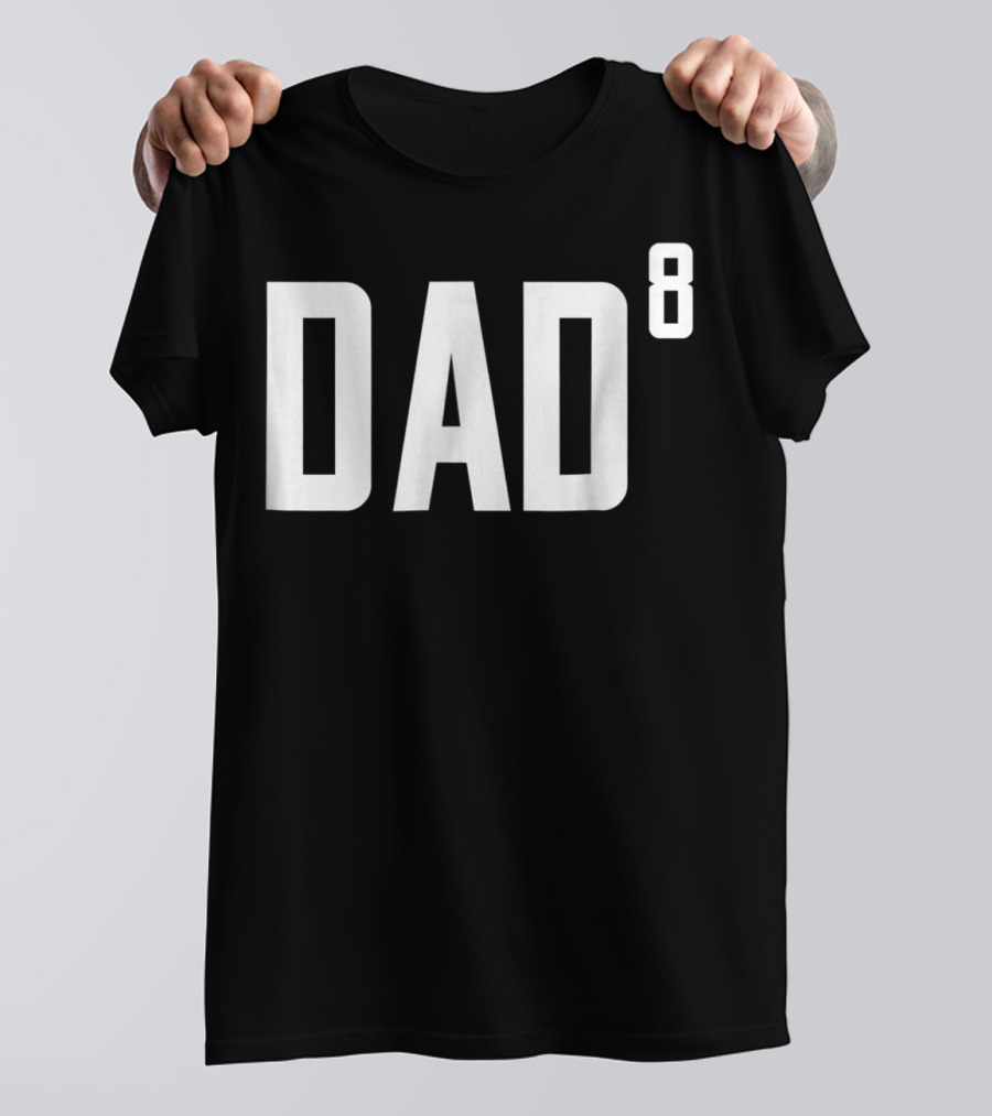 Dad To The Power Of 8 Fathers Of Eight Children T-Shirt